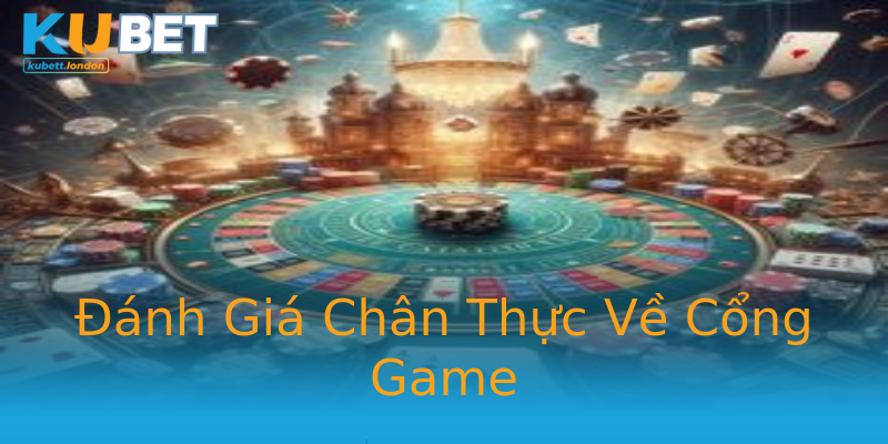 Đánh Giá Chân Thực Về Cổng Game Đánh Giá Chân Thực Về Cổng Game