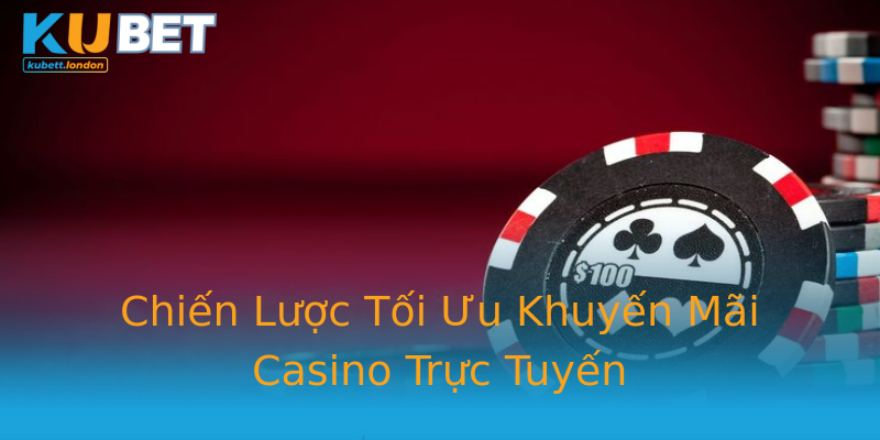 Chiến Lược Tối Ưu Khuyến Mãi Casino Trực Tuyến Chiến Lược Tối Ưu Khuyến Mãi Casino Trực Tuyến