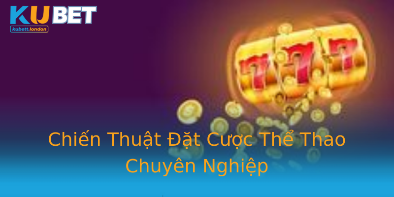 Chiến Thuật Đặt Cược Thể Thao Chuyên Nghiệp Chiến Thuật Đặt Cược Thể Thao Chuyên Nghiệp