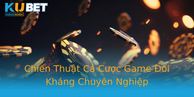 Chiến Thuật Cá Cược Game Đối Kháng Chuyên Nghiệp Chiến Thuật Cá Cược Game Đối Kháng Chuyên Nghiệp