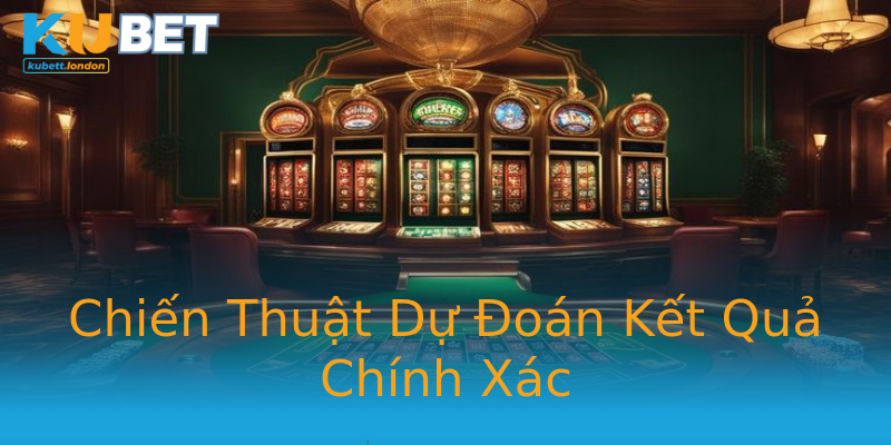 Chiến Thuật Dự Đoán Kết Quả Chính Xác Chiến Thuật Dự Đoán Kết Quả Chính Xác