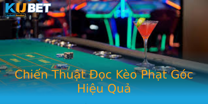 Chiến Thuật Đọc Kèo Phạt Góc Hiệu Quả Chiến Thuật Đọc Kèo Phạt Góc Hiệu Quả