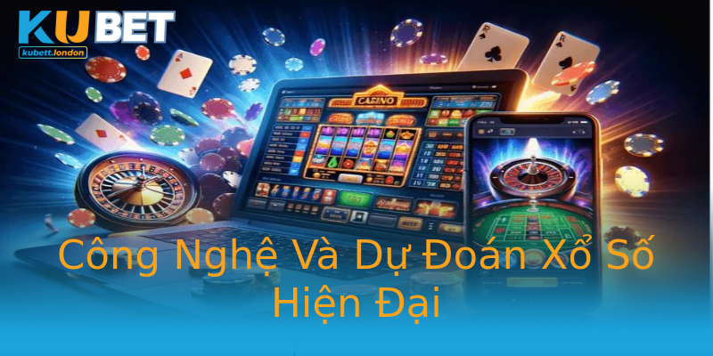 Công Nghệ Và Dự Đoán Xổ Số Hiện Đại Công Nghệ Và Dự Đoán Xổ Số Hiện Đại