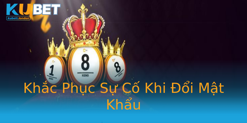 Khắc Phục Sự Cố Khi Đổi Mật Khẩu Khắc Phục Sự Cố Khi Đổi Mật Khẩu