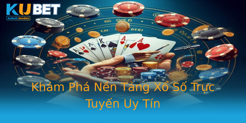 Khám Phá Nền Tảng Xổ Số Trực Tuyến Uy Tín Khám Phá Nền Tảng Xổ Số Trực Tuyến Uy Tín