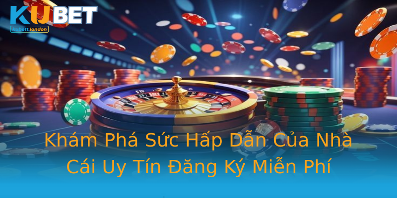 Khám Phá Sức Hấp Dẫn Của Nhà Cái Uy Tín Đăng Ký Miễn Phí Khám Phá Sức Hấp Dẫn Của Nhà Cái Uy Tín Đăng Ký Miễn Phí