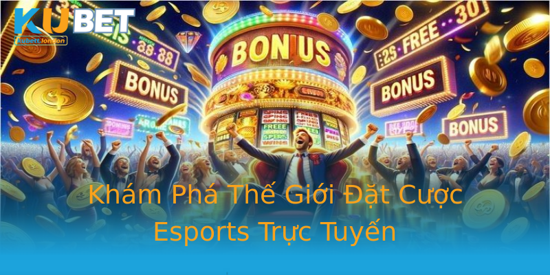 Khám Phá Thế Giới Đặt Cược Esports Trực Tuyến Khám Phá Thế Giới Đặt Cược Esports Trực Tuyến