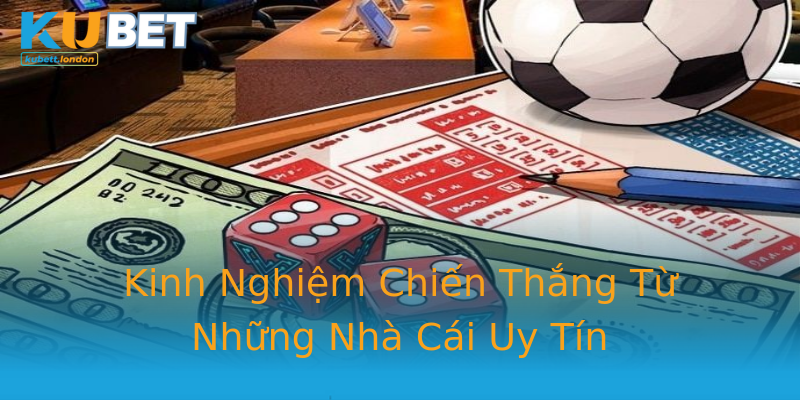 Kinh Nghiệm Chiến Thắng Từ Những Nhà Cái Uy Tín Kinh Nghiệm Chiến Thắng Từ Những Nhà Cái Uy Tín