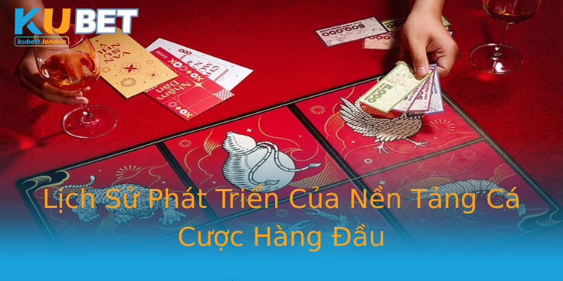 Lịch Sử Phát Triển Của Nền Tảng Cá Cược Hàng Đầu Lịch Sử Phát Triển Của Nền Tảng Cá Cược Hàng Đầu