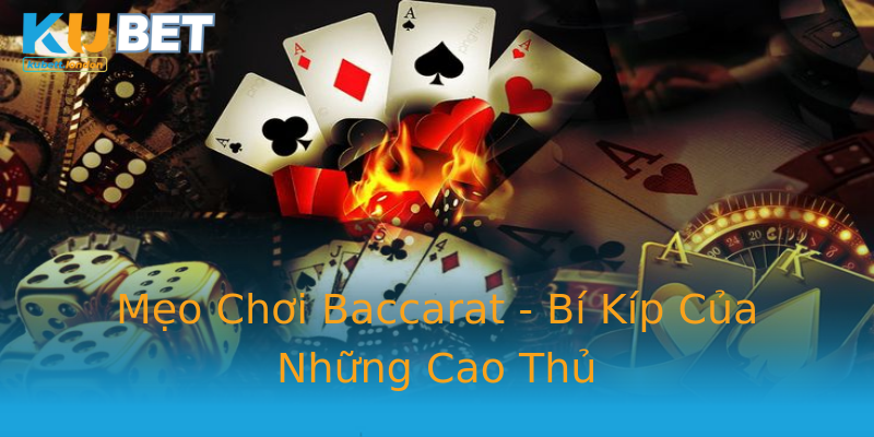 Mẹo Chơi Baccarat - Bí Kíp Của Những Cao Thủ Mẹo Chơi Baccarat - Bí Kíp Của Những Cao Thủ