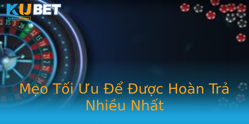 Mẹo Tối Ưu Để Được Hoàn Trả Nhiều Nhất Mẹo Tối Ưu Để Được Hoàn Trả Nhiều Nhất