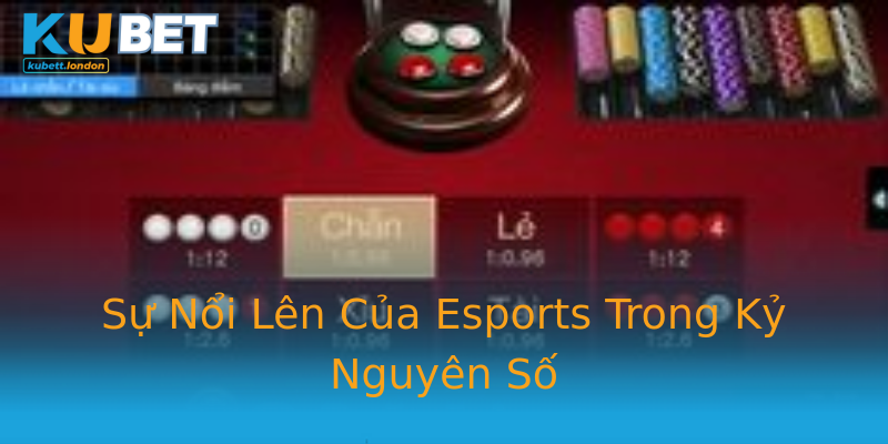 Sự Nổi Lên Của Esports Trong Kỷ Nguyên Số Sự Nổi Lên Của Esports Trong Kỷ Nguyên Số