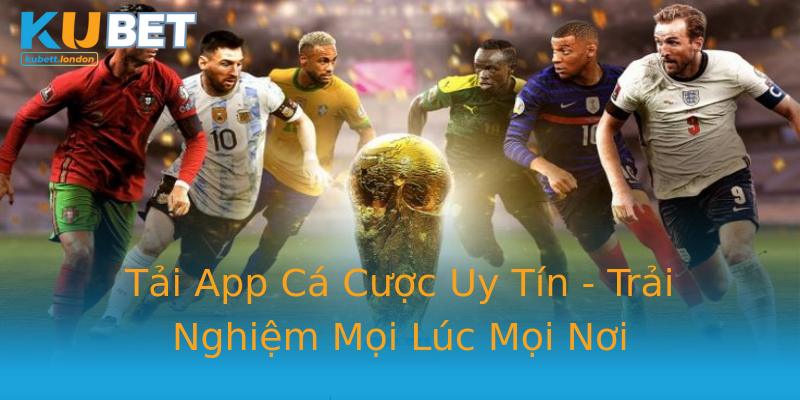 Tải App Cá Cược Uy Tín - Trải Nghiệm Mọi Lúc Mọi Nơi Tải App Cá Cược Uy Tín - Trải Nghiệm Mọi Lúc Mọi Nơi