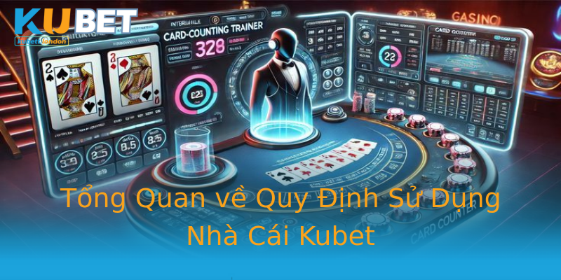 Tổng Quan về Quy Định Sử Dụng Nhà Cái Kubet Tổng Quan về Quy Định Sử Dụng Nhà Cái Kubet