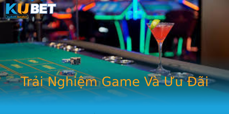 Trải Nghiệm Game Và Ưu Đãi Trải Nghiệm Game Và Ưu Đãi