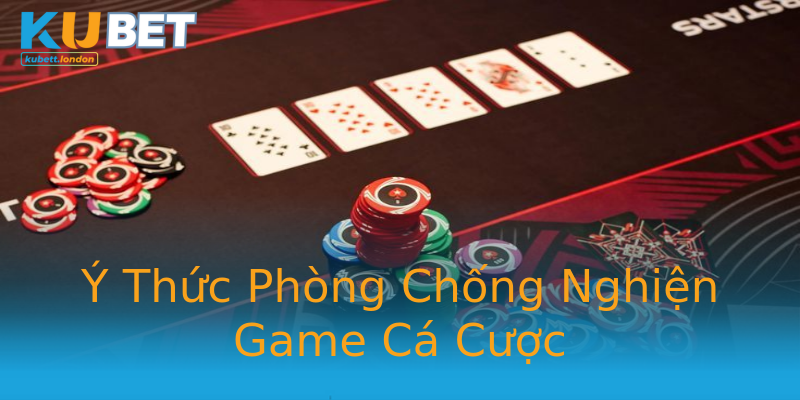 Ý Thức Phòng Chống Nghiện Game Cá Cược Ý Thức Phòng Chống Nghiện Game Cá Cược